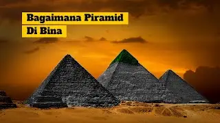Bagaimana Piramid Di Bina