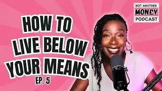14 Frugal Living Tips to Save Money and Live Below Your Means - Not Another Money Podcast Ep5