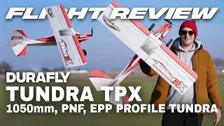 New Durafly Tundra TPX (PNF) EPP Profile 3D/Aerobatic Plane 1050mm Flight Review 