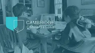 Cambridge Conversations: When is a school not a school? Education during the COVID crisis