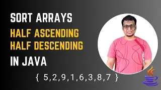 How to Sort First Half Ascending, Second Half Descending in Java