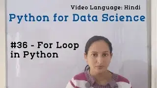 #36 - For Loop in Python | Python Tutorial for Data Science | Python Tutorial in Hindi