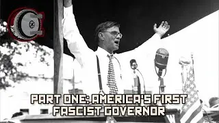 Part One: America's First Fascist Governor | BEHIND THE BASTARDS