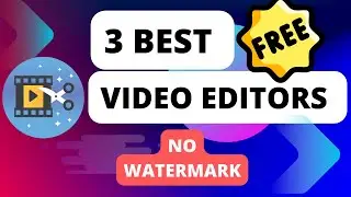 3 Best Free Video Editing Software for Beginners without a Watermark