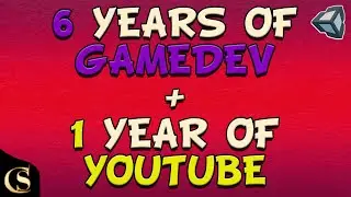6 Years of Indie Game Development in Unity & 1 Year of Youtube Tutorials - My Story