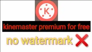 How to install kinemaster premium mod for free