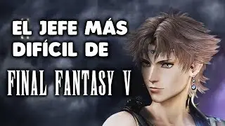 El jefe más difícil de FINAL FANTASY V