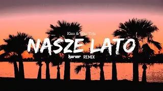 Kizo ft. Wac Toja - NASZE LATO (Kurier Remix)