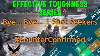 Effective Toughness Series - Bye Bye 1 Shot Seekers - The Division 1.6