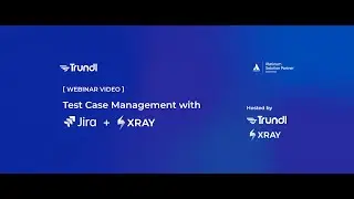 Test Case Management with Jira and Xray [ Webinar Video ] | Trundl
