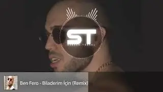 Ben Fero - Biladerim İçin (Remix)