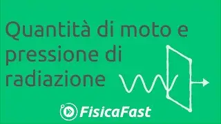 Quantità di moto e pressione di radiazione [lezione di fisica]