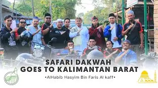 VLOG SAFARI DAKWAH Al Habib Hasyim Bin Faris Al kaff KE KALIMANTAN BARAT KOTA SINTANG.