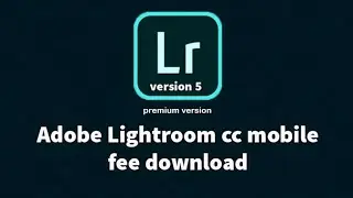 Adobe Lightroom cc Moblie v5.0 download for android Full Unlocked