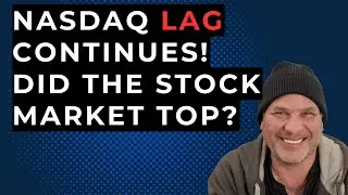 NASDAQ LAGS & STOCKS CLOSE DOWN.  IS THIS THE MARKET TOP?