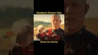 Deadpool Always Gets What He Wants