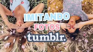 Imitando fotos TUMBLR