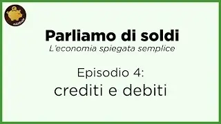 Ci sono più DEBITI che moneta - Parliamo di soldi | Episodio 4
