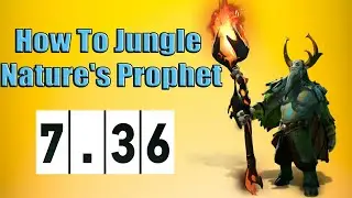 DoTa 2 How To Jungle Nature's Prophet Patch 7.36