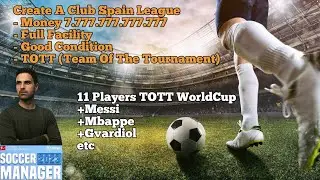 Create Club Spain League - Soccer Manager 2023 (Full Facility/Money/Good Condition/Team World Cup)