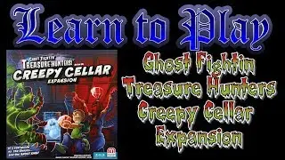 Learn to Play: Ghost Fightin' Treasure Hunters: Creepy Cellar Expansion