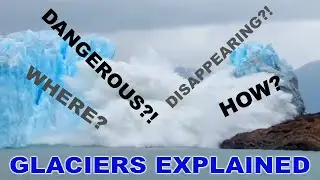 Glaciers Explained – Calving, Collapsing, Tsunami Waves, Icebergs, Melting