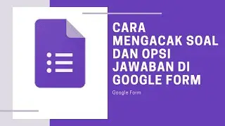 CARA MENGACAK SOAL DAN OPSI JAWABAN DI GOOGLE FORM