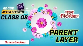 Parent Layer in After Effects | Class-8 | After Effects Bangla Tutorial