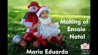 Making Of natal Maria Eduarda