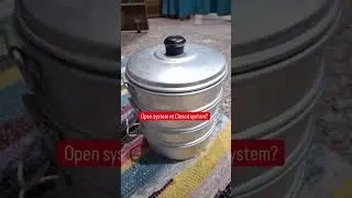 Is this Closed System or Open System | Thermodynamics System | Thermodynamics