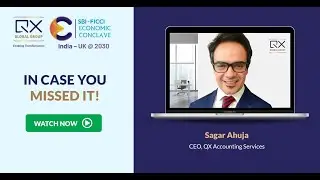 Sagar Ahuja, CEO of QX Accounting Services to share his insights at the India-UK Economic Conclave