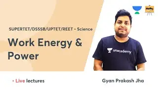 Work Energy and Power | UPTET 2021 | Science | Hello Teachers | Gyan Prakash Jha