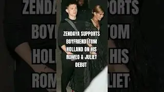 ZENDAYA SUPPORTS  BOYFRIEND  TOM  HOLLAND ON HIS ROMEO & JULIET DEBUT