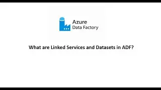 Linked Services & Datasets in Azure Data Factory | ADF for Beginners