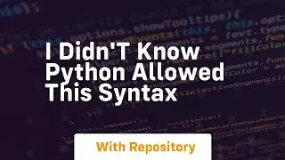 I didn't know python allowed this syntax