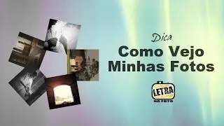 Dicas de Fotografia - Como Vejo Minhas Fotos.