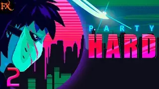 [Жесткие Вечеринки, Все Доп Уровни, Персонажи и Уровень Зрителя] — Party Hard [02]