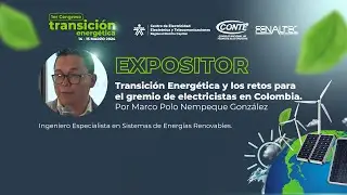 Transición Energética, retos para electricistas en Colombia por Marco Polo Nempeque, SENA CEET