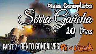 Bento Gonçalves | Guia Completo da Serra Gaúcha EP07 | Pé de Viagem