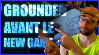 Grounded ce qu'il faut faire avant le new game + version 1.4