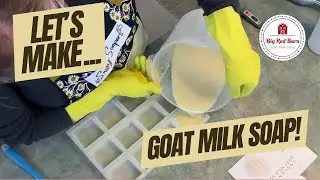 Make Goat Milk Soap with me!