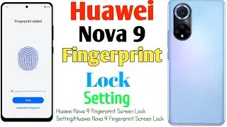 How To Huawei Nova 9 Fingerprint Screen Lock Setting/Huawei Nova 9 Fingerprint Screen Lock