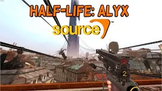Half-Life: Alyx in Source Engine [1080p 60FPS]