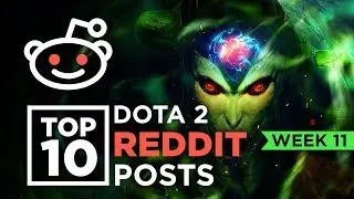 Top 10 Dota 2 Reddit Posts - Week 11