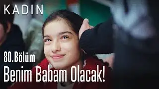 Arif ağabey benim babam olacak! - Kadın 80. Bölüm
