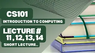 CS101 short lecture module 11,12,13,14 | 
