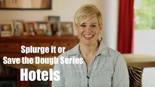 All About Hotels | Splurge it or Save the Dough