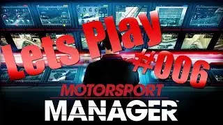 LETS PLAY MOTORSPORT MANAGER #006