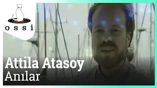 Attila Atasoy - Anılar
