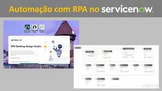 ServiceNow: Criando uma automação simples no RPA